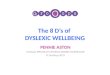 The 8 D’s of DYSLEXIC WELLBEING PENNIE ASTON GroOops SPECIALIST DYSLEXIA AWARE COUNSELLOR © GroOops 2015