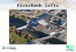 SITE LOCATION RiverBank lofts. Proposed Redevelopment From Vision….To Reality