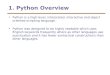 1. Python Overview Python is a high-level, interpreted, interactive and object oriented-scripting language. Python was designed to be highly readable which
