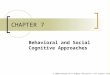 © 2009 McGraw-Hill Higher Education. All rights reserved. CHAPTER 7 Behavioral and Social Cognitive Approaches