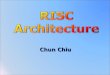Chun Chiu. Overview What is RISC? Characteristics of RISC What is CISC? Why using RISC? RISC Vs. CISC RISC Pipelines Advantage of RISC / disadvantage
