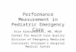 Performance Measurement in Pediatric Emergency Care Evie Alessandrini, MD, MSCE Center for Health Care Quality Division of Emergency Medicine Cincinnati