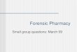 Forensic Pharmacy Small group questions: March 09