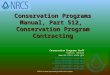Conservation Programs Manual, Part 512, Conservation Program Contracting Conservation Programs Staff Salina, Kansas  troy.munsch@ks.usda.govroy.munsch@ks.usda.gov