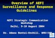 Overview of AEFI Surveillance and Response Guidelines AEFI Strategic Communication Workshop Delhi, 9-10 August 2004 Dr. Adwoa Bentsi-Enchill, WHO/IVB