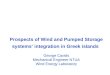 Prospects of Wind and Pumped Storage systems’ integration in Greek islands George Caralis Mechanical Engineer NTUA Wind Energy Laboratory