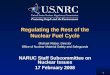 1 Regulating the Rest of the Nuclear Fuel Cycle Michael Weber, Director Office of Nuclear Material Safety and Safeguards NARUC Staff Subcommittee on Nuclear