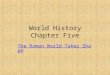 World History Chapter Five The Roman World Takes Shape