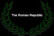 The Roman Republic. Rome: Rise to Power Objectives for this section Know the origins of Rome.Know the origins of Rome. Know the shift and significance