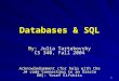 1 Databases & SQL By: Julia Tartakovsky CS 340, Fall 2004 Acknowledgement (for help with the J# code connecting to an Oracle DB): Yosef Lifshits
