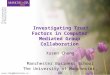 Investigating Trust Factors in Computer Mediated Group Collaboration Xusen Cheng Manchester Business School The University of Manchester, UK