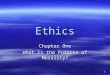 1 Ethics Chapter One What is the Purpose of Morality?