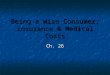 Being a Wise Consumer; Insurance & Medical Costs Ch. 26