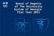 Slide 41 Board of Regents of The University System of Georgia Plan Year 2011