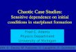 Chaotic Case Studies: Sensitive dependence on initial conditions in star/planet formation Fred C. Adams Physics Department University of Michigan With: