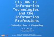 GSLIS - The University of Texas at Austin LIS 386.13, Information Technologies & the Information Professions LIS 386.13 Information Technologies and the