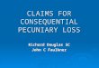 CLAIMS FOR CONSEQUENTIAL PECUNIARY LOSS Richard Douglas SC John C Faulkner