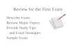Review for the First Exam Describe Exam Review Major Topics Provide Study Tips and Exam Strategies Sample Exam
