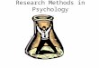 Research Methods in Psychology. The Experiment Only research method capable of showing cause and effect