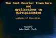 The Fast Fourier Transform and Applications to Multiplication Prepared by John Reif, Ph.D. Analysis of Algorithms