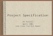 Project Specification Al Futrell April 2001 Some slides from Mark Newman