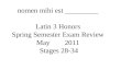nomen mihi est _________ Latin 3 Honors Spring Semester Exam Review May 2011 Stages 28-34