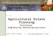 Www.NationalAgLawCenter.org Agricultural Estate Planning Rusty Rumley Staff Attorney, National Ag Law Center 479-575-7646 nataglaw@uark.edu