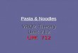 Pasta & Noodles VRQ2 Theory Unit 712 UPK 712. Origins of Pasta Pasta means “paste” or “dough” in Italian It is one of the simplest forms of cereal product