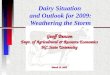 Dairy Situation and Outlook for 2009: Weathering the Storm Geoff Benson Dept. of Agricultural & Resource Economics NC State University March 10, 2009