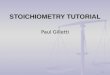 1 STOICHIOMETRY TUTORIAL Paul Gilletti 2 Instructions: This is a work along tutorial. Each time you click the mouse or touch the space bar on your computer,