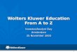 1 Wolters Kluwer Education From A to Z Investor/Analyst Day Amsterdam 25 November 2003