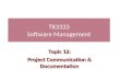 TK3333 Software Management Topic 12: Project Communication & Documentation