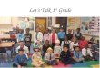 Let’s Talk 1 st Grade. Our 1 st grade team Things to know when starting 1 st grade