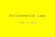 Environmental Laws 1900 to 2010. Between 2001 to 2004 George Bush Backed by republican congress weakened many environmental laws. George Bush withdraws