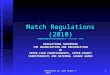 Presented by John Hoare © 20101 Match Regulations (2010) (Adopted by Ard Chomhairle on 5 th December 2009) REGULATIONS GOVERNING THE ORGANISATION AND PRESENTATION