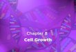 Chapter 8 Cell Growth. In most cases, a living thing grows because it produces more and more cells