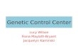 Genetic Control Center Lucy Wilson Fiona Maylath-Bryant Jacquelyn Kaminski