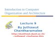 Introduction to Computer Organization and Architecture Lecture 9 By Juthawut Chantharamalee jutha wut_cha/home.htm