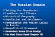 The Russian Domain Setting the Boundaries Setting the Boundaries Landforms and Climate Landforms and Climate Historical Geography Historical Geography