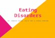 BY: MONIKA SOCHA, KELSI MAY & SARAH SIMPSON. A range of psychological disorders characterized by abnormal or disturbed eating habits