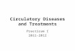 Circulatory Diseases and Treatments Practicum I 2011-2012