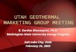 UTAH GEOTHERMAL MARKETING GROUP MEETING R. Gordon Bloomquist, Ph.D. Washington State University Energy Program Salt Lake City, Utah February 24, 2005