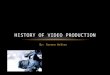 By: Sorena Walter HISTORY OF VIDEO PRODUCTION EARLY CAMERAS The first television camera employed early versions of the cathode ray tube invented in 1897