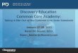 Discovery Education Common Core Academy: Taking A Bite Out of the Common Core State Standards January 17-18, 2013 Karen M. Beerer, Ed.D. Karen_beerer@discovery.com