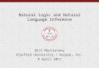 Natural Logic and Natural Language Inference Bill MacCartney Stanford University / Google, Inc. 8 April 2011