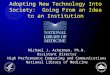 Adopting New Technology Into Society: Going From an Idea to an Institution Michael J. Ackerman, Ph.D. Assistant Director High Performance Computing and