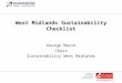 0 West Midlands Sustainability Checklist George Marsh Chair Sustainability West Midlands