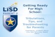 Presented by – Jill Adams, Monya Crow, Kelly Hemenway, Natalie Melton Getting Ready For High School: Tribulations, Tips, and Troubleshooting for Parents