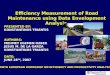 Efficiency Measurement of Road Maintenance using Data Envelopment Analysis PRESENTED BY: KONSTANTINOS TRIANTIS AUTHORS: MEHMET EGEMEN OZBEK JESUS M. DE