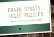BRAIN STRAIN LOGIC PUZZLES REMEMBER THIS IS FOR DOUBLE POINTS